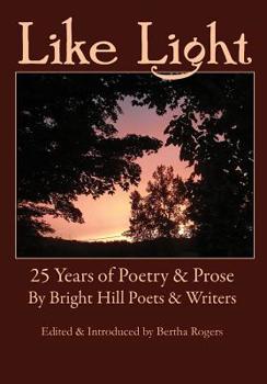 Paperback Like Light: 25 Years of Poetry & Prose by Bright Hill Poets & Writers Book