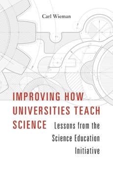 Hardcover Improving How Universities Teach Science: Lessons from the Science Education Initiative Book