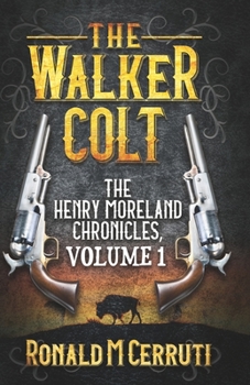 Paperback The Walker Colt: The Henry Moreland Chronicles, Volume 1 Book