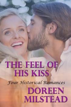 Paperback The Feel Of His Kiss: Four Historical Romances Book