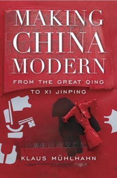 Hardcover Making China Modern: From the Great Qing to XI Jinping Book