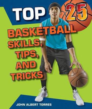 Library Binding Top 25 Basketball Skills, Tips, and Tricks Book