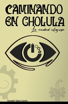 Paperback Caminando en Cholula: La ciudad religiosa [Spanish] Book