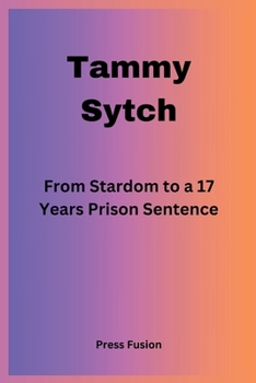 Paperback Tammy Sytch: From Stardom to a 17 Years Prison Sentence Book