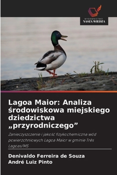 Lagoa Maior: Analiza srodowiskowa miejskiego dziedzictwa "przyrodniczego"