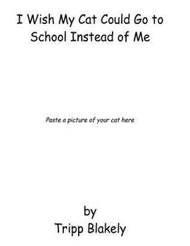 Paperback I Wish My Cat Could Go to School Instead of Me Book