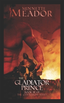 Paperback The Gladiator Prince: (Book III of The Centurion Series) Book