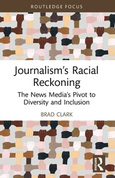 Paperback Journalism's Racial Reckoning: The News Media's Pivot to Diversity and Inclusion Book