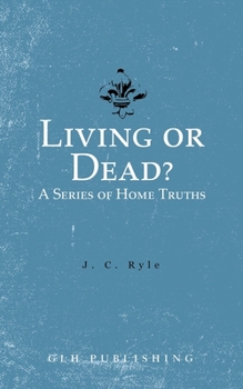 Living Or Dead?: A Series of Home Truths