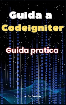 Guida a Codeigniter: Guida pratica (Italian Edition)