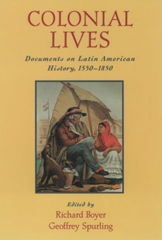 Hardcover Colonial Lives: Documents on Latin American History, 1550-1850 Book