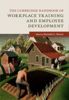 Hardcover The Cambridge Handbook of Workplace Training and Employee Development Book
