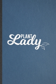 Paperback Plant Lady: Lined Notebook For Botanical Floral Gardening. Funny Ruled Journal For Flower Lover Plant Lady. Unique Student Teacher Book