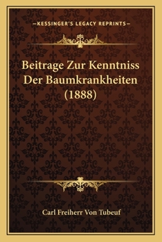 Paperback Beitrage Zur Kenntniss Der Baumkrankheiten (1888) [German] Book