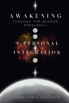 Paperback Awakening Through the Bashar Frequency: A Personal Integration Book