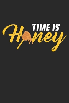 Time Is: Honey Beekeeper Bee Honey Money Notebook 6x9 Inches 120 dotted pages for notes, drawings, formulas | Organizer writing book planner diary