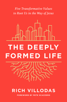 Hardcover The Deeply Formed Life: Five Transformative Values to Root Us in the Way of Jesus Book