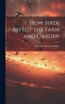 Hardcover How Birds Affect the Farm and Garden Book
