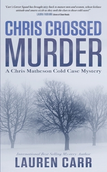 Chris Crossed Murder - Book #4 of the Chris Matheson Cold Case