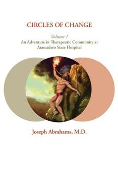 Paperback Circles of Change: Volume 1: An Adventure in Therapeutic Community at Atascadero State Hospital Book