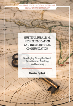 Hardcover Multiculturalism, Higher Education and Intercultural Communication: Developing Strengths-Based Narratives for Teaching and Learning Book