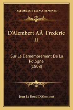 Paperback D'Alembert AÂ Frederic II: Sur Le Demembrement De La Pologne (1808) [German] Book