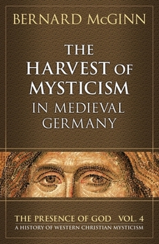 Paperback The Harvest of Mysticism in Medieval Germany Book