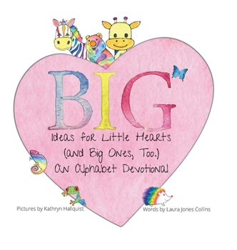 Hardcover Big Ideas for Little Hearts (and Big Ones, Too) Book