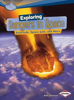 Paperback Exploring Dangers in Space: Asteroids, Space Junk, and More Book