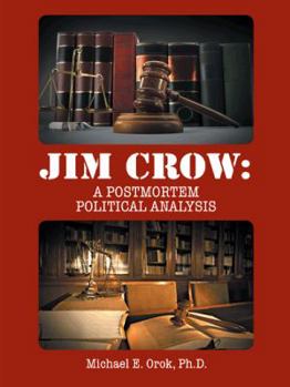 Paperback Jim Crow: A Postmortem Political Analysis Book