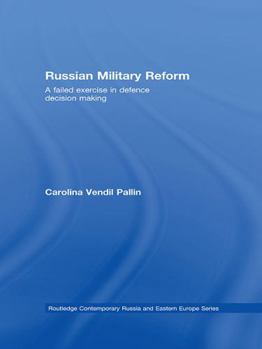 Paperback Russian Military Reform: A Failed Exercise in Defence Decision Making Book