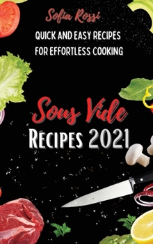 Hardcover Sous Vide Recipes 2021: The Modern Technique Made Easy For Beginners Book