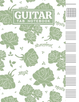 Guitar Tab Notebook: Blank 6 Strings Chord Diagrams & Tablature Music Sheets with Cute Rose Themed Cover Design