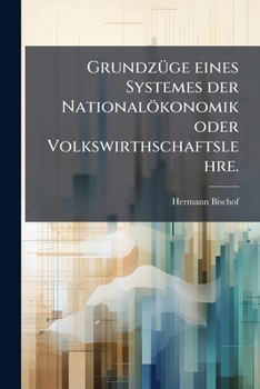 Paperback Grundzüge eines Systemes der Nationalökonomik oder Volkswirthschaftslehre. [German] Book