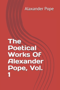 The Poetical Works Of Alexander Pope, Vol. 1