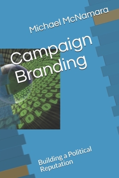 Paperback Campaign Branding: Building a Political Reputation Book
