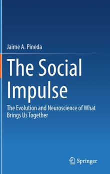 Hardcover The Social Impulse: The Evolution and Neuroscience of What Brings Us Together Book