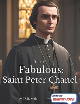 The Fabulous: Saint Peter Chanel (Fabulous: Life of our Saints.)