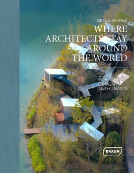 Where Architects Stay Around the World: Lodgings for Design Enthusiasts