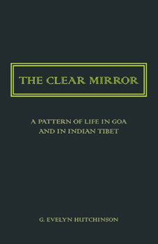 The Clear Mirror: A Pattern of Life in Goa and in Indian Tibet