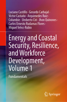 Hardcover Energy and Coastal Security, Resilience, and Workforce Development, Volume 1: Fundamentals Book