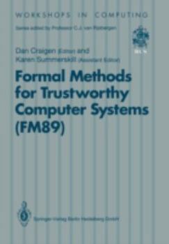Paperback Formal Methods for Trustworthy Computer Systems (Fm89): Report from Fm89: A Workshop on the Assessment of Formal Methods for Trustworthy Computer Syst Book