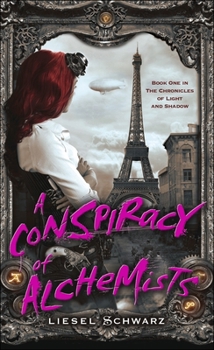 A Conspiracy of Alchemists - Book #1 of the Chronicles of Light and Shadow