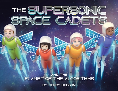 Paperback The Supersonic Space Cadets: And the Planet of the Algorithms Book