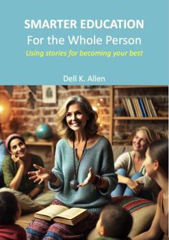 Hardcover SMARTER EDUCATION for the Whole Person: Using stories for becoming your best Book
