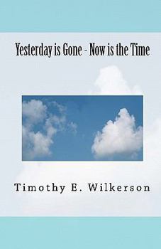 Paperback Yesterday Is Gone - Now Is the Time Book
