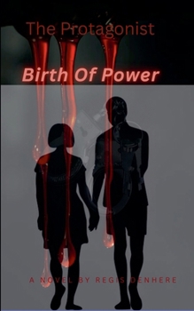 Paperback The Protagonist: Birth Of Power Book