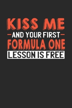 Paperback Kiss me and your first Formula One lesson is free: 6x9 - notebook - lined - 120 pages Book