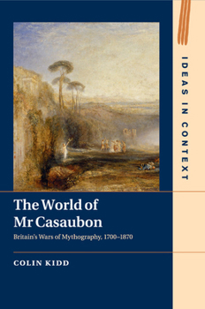 Paperback The World of MR Casaubon: Britain's Wars of Mythography, 1700-1870 Book