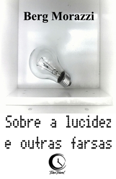Sobre a lucidez e outras farsas